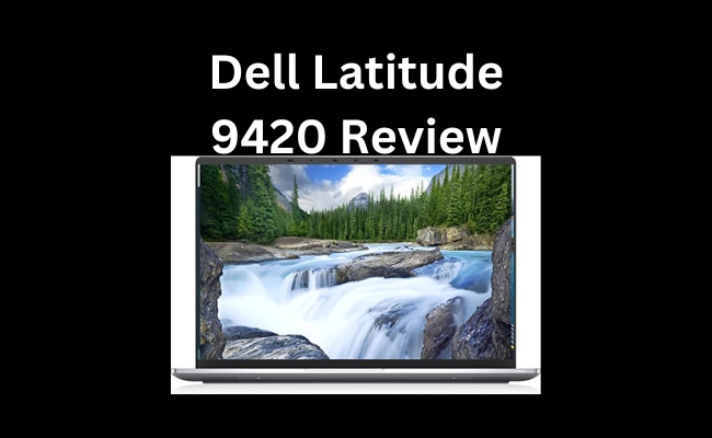 Dell Latitude 9420 Review