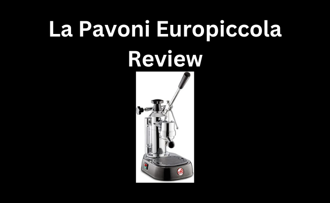 La Pavoni Europiccola Review 2023