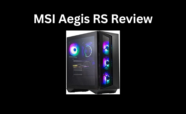 Msi Aegis Rs Review