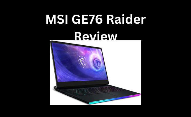 MSI GE76 Raider Review