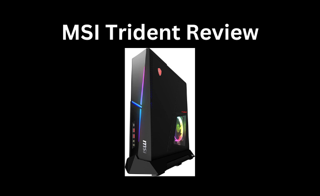 MSI Trident Review