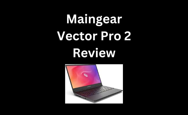 Maingear Vector Pro 2 Review
