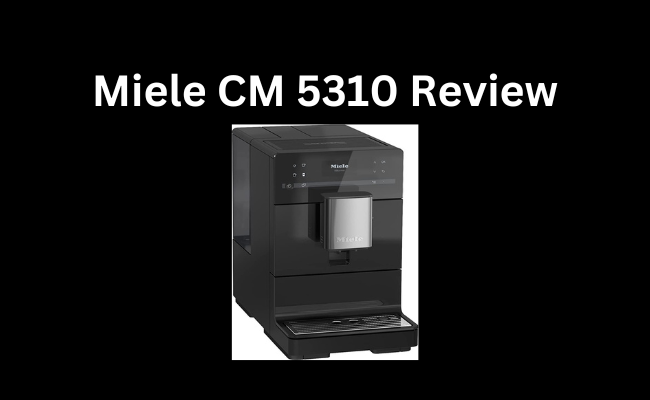 Miele CM 5310 Review