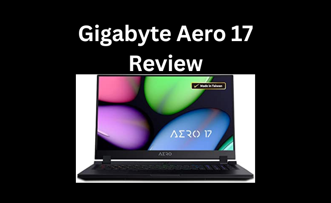 Gigabyte Aero 17 Review