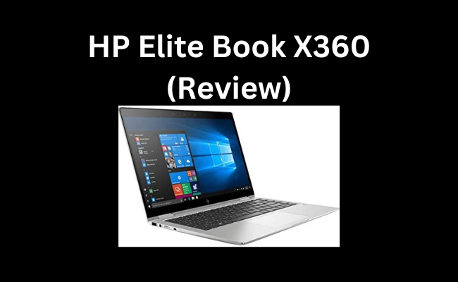 HP Elite Book X360 (Review)