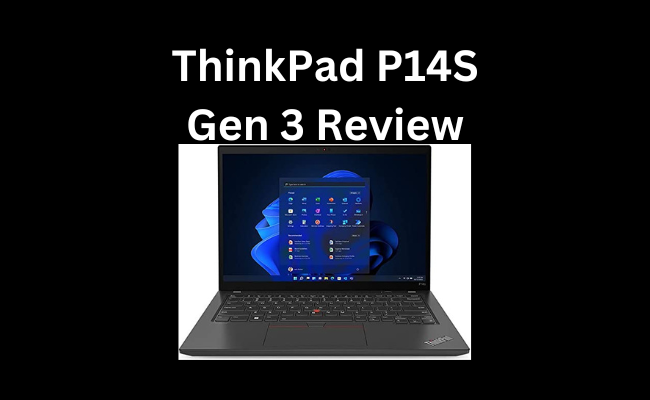 ThinkPad P14S Gen 3 Review