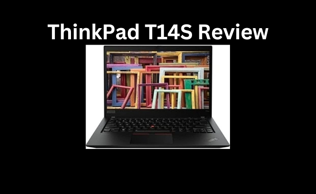 ThinkPad T14S Review