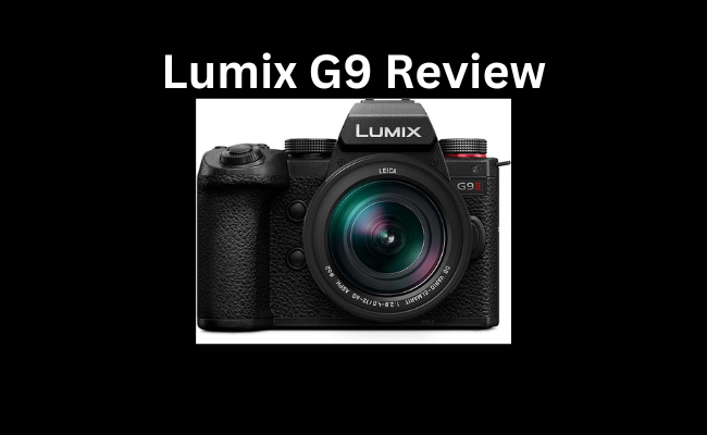 Lumix G9 Review