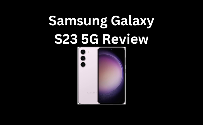 Samsung Galaxy S23 5G Review